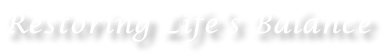 Restoring Life’s Balance
